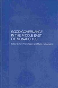 Good Governance in the Middle East Oil Monarchies (Hardcover)