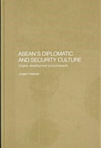ASEANs Diplomatic and Security Culture : Origins, Development and Prospects (Hardcover)