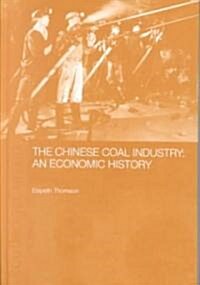 The Chinese Coal Industry : An Economic History (Hardcover)