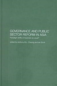 Governance and Public Sector Reform in Asia : Paradigm Shift or Business as Usual? (Hardcover)