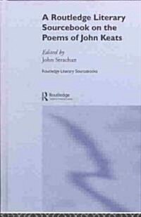 The Poems of John Keats : A Routledge Study Guide and Sourcebook (Hardcover)