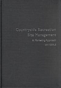 Countryside Recreation Site Management : A Marketing Approach (Hardcover)
