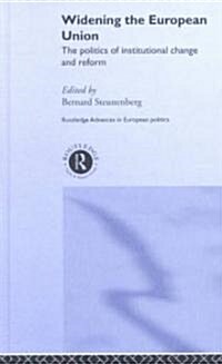 Widening the European Union : Politics of Institutional Change and Reform (Hardcover)