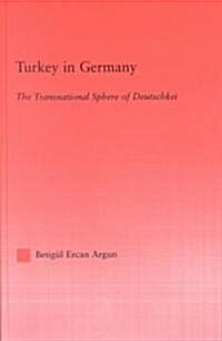 Turkey in Germany : The Transitional Sphere of Deutschkei (Hardcover)