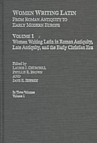 Women Writing Latin : From Roman Antiquity to Early Modern Europe (Multiple-component retail product)