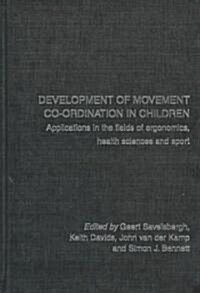 Development of Movement Coordination in Children : Applications in the Field of Ergonomics, Health Sciences and Sport (Hardcover)