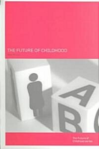 The Future of Childhood (Paperback)