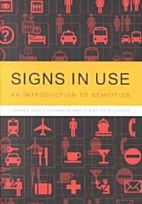 Signs in Use : An Introduction to Semiotics (Paperback)