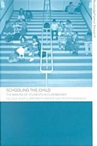 Schooling the Child : The Making of Students in Classrooms (Paperback)