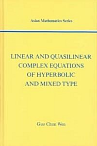 Linear and Quasilinear Complex Equations of Hyperbolic and Mixed Types (Hardcover)