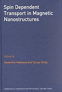 Spin Dependent Transport in Magnetic Nanostructures (Hardcover)