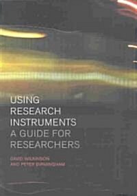 Using Research Instruments : A Guide for Researchers (Paperback)