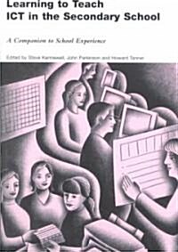 Learning to Teach ICT in the Secondary School : A Companion to School Experience (Paperback)