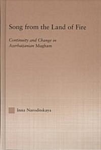 Song from the Land of Fire : Azerbaijanian Mugam in the Soviet and Post-Soviet Periods (Hardcover)