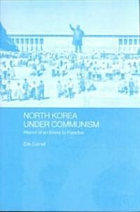 North Korea Under Communism : Report of an Envoy to Paradise (Paperback)