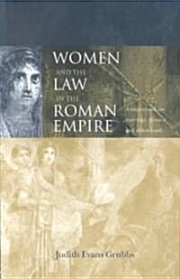 Women and the Law in the Roman Empire : A Sourcebook on Marriage, Divorce and Widowhood (Paperback)