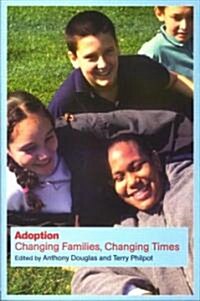 Adoption : Changing Families, Changing Times (Paperback)