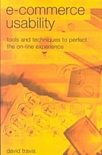 E-Commerce Usability : Tools and Techniques to Perfect the on-Line Experience (Paperback)