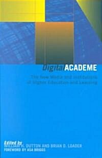 Digital Academe : New Media in Higher Education and Learning (Paperback)