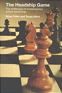 The Headship Game : The Challenges of Contemporary School Leadership (Paperback)