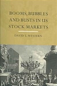 Booms, Bubbles and Bust in the US Stock Market (Paperback)