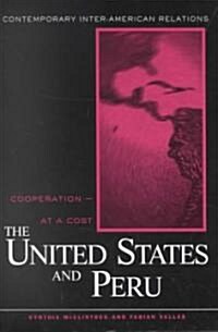 The United States and Peru : Cooperation -- At A Cost (Paperback)