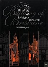 Building of Brisbane 1828-1940 (Paperback)