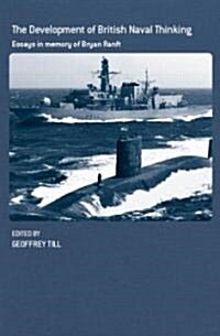 The Development of British Naval Thinking : Essays in Memory of Bryan Ranft (Hardcover)