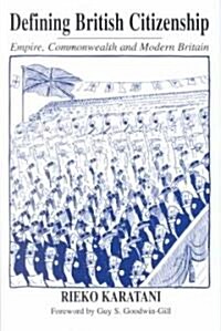 Defining British Citizenship : Empire, Commonwealth and Modern Britain (Hardcover)