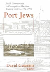 Port Jews : Jewish Communities in Cosmopolitan Maritime Trading Centres, 1550-1950 (Paperback)