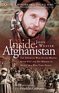 Inside Afghanistan: The American Who Stayed Behind After 9/11 and His Mission of Mercy to a War-Torn People (Paperback)