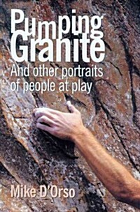 Pumping Granite: And Other Portraits of People at Play (Paperback)