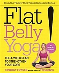 Flat Belly Yoga!: The 4-Week Plan to Strengthen Your Core (Paperback)