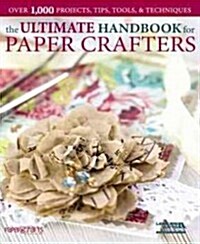 The Ultimate Handbook for Paper Crafters (Paperback)