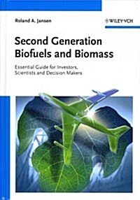Second Generation Biofuels and Biomass: Essential Guide for Investors, Scientists and Decision Makers (Hardcover)