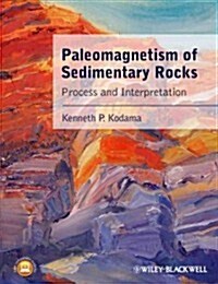Paleomagnetism of Sedimentary Rocks: Process and Interpretation (Hardcover)