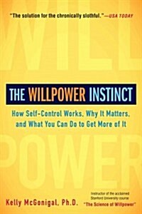 The Willpower Instinct: How Self-Control Works, Why It Matters, and What You Can Do to Get More of It                                                  (Paperback)