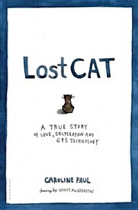 Lost Cat: A True Story of Love, Desperation, and GPS Technology (Hardcover)