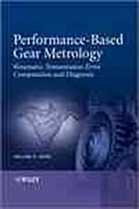 Performance-Based Gear Metrology: Kinematic - Transmission - Error Computation and Diagnosis (Hardcover, 2)