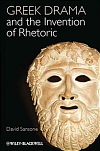Greek Drama and the Invention of Rhetoric (Hardcover)