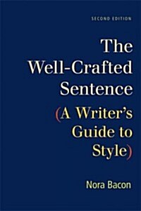 The Well-Crafted Sentence: A Writers Guide to Style (Paperback, 2)