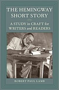 The Hemingway Short Story: A Study in Craft for Writers and Readers (Hardcover, New)