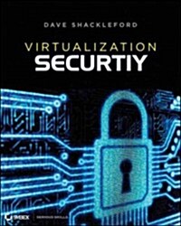 Virtualization Security: Protecting Virtualized Environments (Paperback)