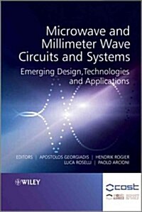 Microwave and Millimeter Wave Circuits and Systems: Emerging Design, Technologies and Applications (Hardcover)