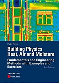 Building Physics Heat, Air and Moisture: Fundamentals and Engineering Methods with Examples and Exercises (Paperback, 2)