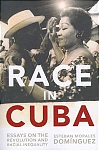 Race in Cuba: Essays on the Revolution and Racial Inequality (Paperback)
