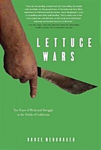 Lettuce Wars: Ten Years of Work and Struggle in the Fields of California (Paperback)