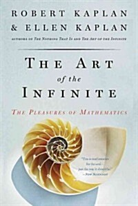 The Art of the Infinite: The Pleasures of Mathematics (Paperback)