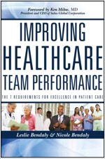 Improving Healthcare Team Performance: The 7 Requirements for Excellence in Patient Care (Paperback)