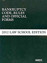 Bankruptcy Code, Rules and Official Forms 2012 (Paperback)